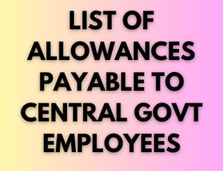 Comprehensive List of Allowances for Central Government Employees