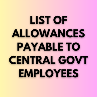 Comprehensive List of Allowances for Central Government Employees