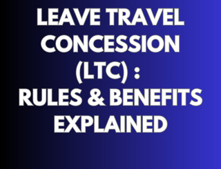 Leave Travel Concession (LTC): Rules and Benefits Explained