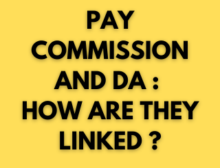 PAY COMMISSION AND DA. How Are They Linked