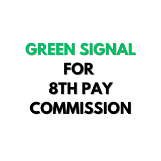 GREEN SIGNAL FOR 8TH PAY COMMISSION Cabinet approves 8th Pay commission