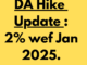 DA Hike Update : 2% wef Jan 2025.